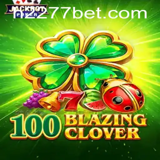 Explorando o Mundo do Jogo 100BlazingClover: Regras e Estratégias com 2277bet
